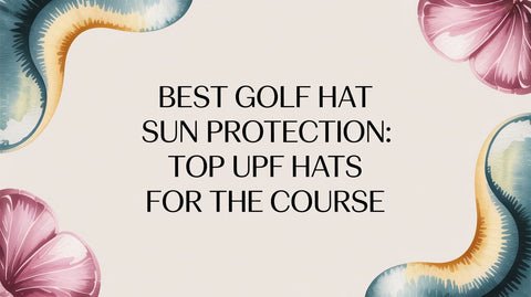 Best Golf Hat Sun Protection: Top UPF Hats for the Course