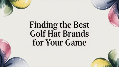 Finding the Best Golf Hat Brands for Your Game
