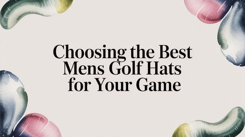 Choosing the Best Mens Golf Hats for Your Game