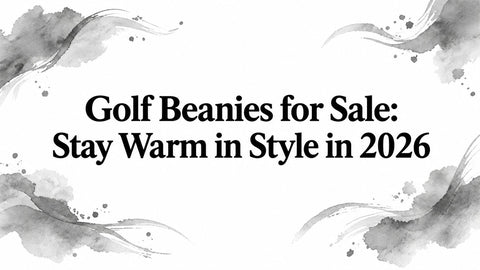 Golf Beanies for Sale: Stay Warm in Style in 2026