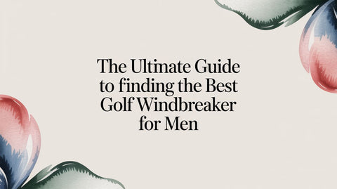 The Ultimate Guide to Finding the Best Golf Windbreaker for Men