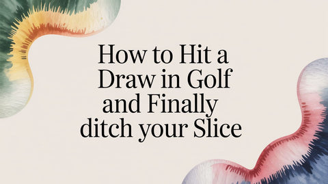 How to Hit a Draw in Golf and Finally Ditch Your Slice