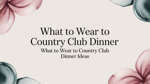 What to Wear to Country Club Dinner: what to wear to country club dinner ideas